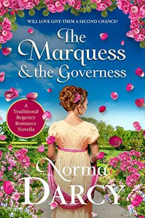 The Marquess and the Governess: A Traditional Regency Romance Novella by Norma Darcy