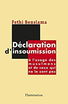 Déclaration d'insoumission: à l'usage des musulmans et de ceux qui ne le sont pas by Fethi Benslama