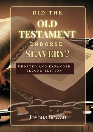 Did the Old Testament Endorse Slavery? by Joshua Bowen
