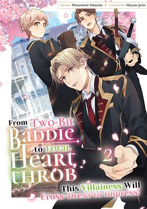 From Two-Bit Baddie to Total Heartthrob: This Villainess Will Cross-Dress to Impress! Volume 2 by Masamune Okazaki