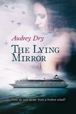 The Lying Mirror by Audrey Dry