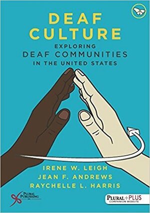 Deaf Culture: Exploring Deaf Communities in the United States by Raychelle Harris, Jean F. Andrews, Irene W. Leigh