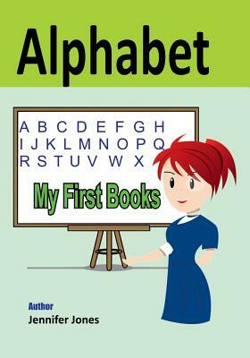 My First Books: Alphabet by Jennifer Jones