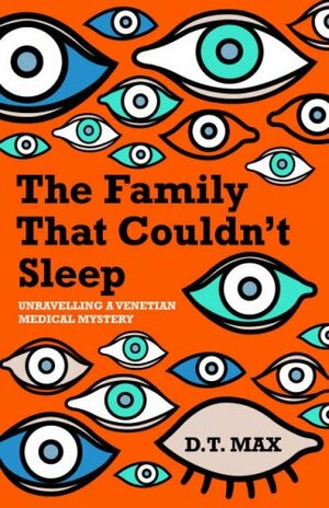 The Family That Couldn't Sleep by D.T. Max