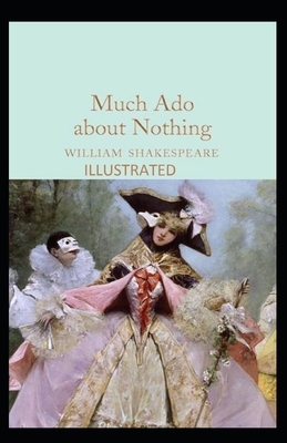 Much Ado About Nothing Illustrated by William Shakespeare