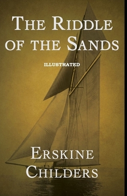 The Riddle of the Sands Illustrated by Erskine Childers