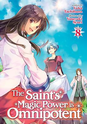 The Saint's Magic Power is Omnipotent (Light Novel) Vol. 8 by Yuka Tachibana, Yasuyuki Syuri