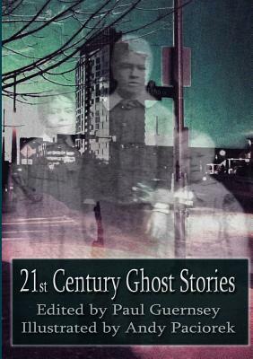 21st Century Ghost Stories by Paul Guernsey