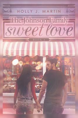 Sweet Love: The Johnson Family Book 4 by Holly J. Martin