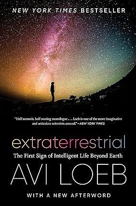 Extraterrestrial: The First Sign of Intelligent Life Beyond Earth by Avi Loeb