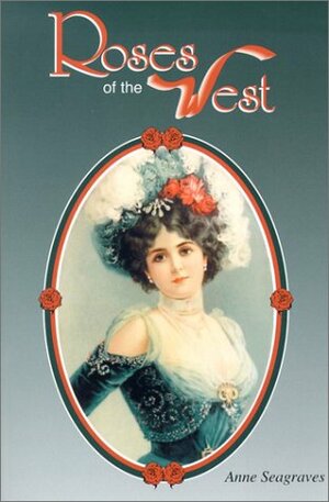 Roses of the West by Anne Segraves