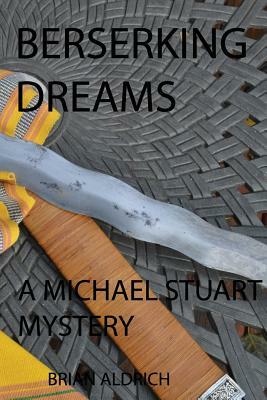 Berserking Dreams: A Michael Stuart Mystery by Brian Aldrich