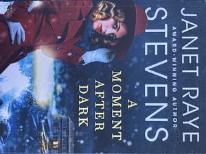 A Moment After Dark: A World War II Paranormal Suspense by Janet Raye Stevens