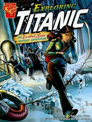Exploring Titanic: An Isabel Soto History Adventure by Michael Kelleher, Tammy Enz, Bill Anderson, Tod G. Smith, Al Bigley