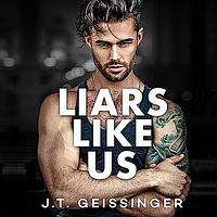 Liars Like Us by J.T. Geissinger