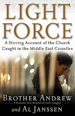 Light Force: A Stirring Account of the Church Caught in the Middle East Crossfire by Brother Andrew, Al Janssen