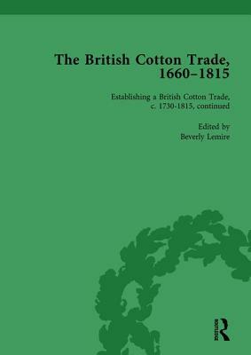 The British Cotton Trade, 1660-1815 Vol 4 by Beverly Lemire