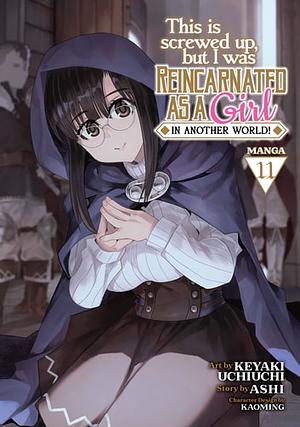 This Is Screwed Up, But I Was Reincarnated as a Girl in Another World! (Manga) Vol. 11 by Ashi