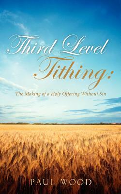 Third Level Tithing by Paul Wood