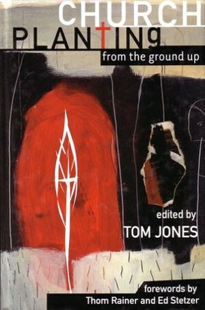 Church Planting from the Ground Up by Tom Jones