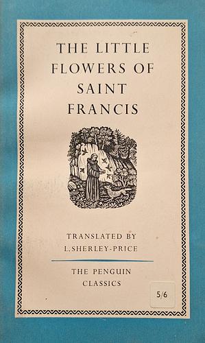 The Little Flowers of Saint Francis by Ugolino Brunforte