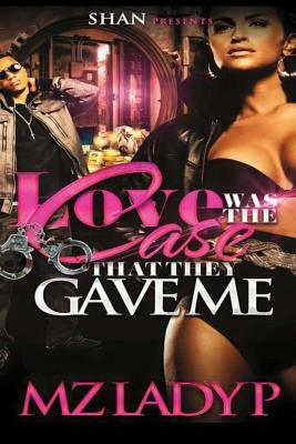 Love Was the Case That They Gave Me by Mz Lady P