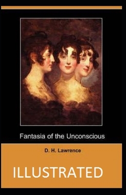 Fantasia of the Unconscious Illustrated by D. H. Lawrence
