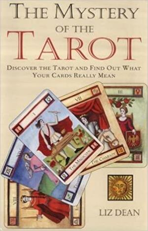 The Mystery Of Tarot by Liz Dean