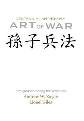 Art of War: Centenniel Anthology Edition with Translations by Zieger and Giles by Sun Tzu