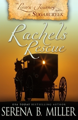 Love's Journey in Sugarcreek: Rachel's Rescue by Serena B. Miller