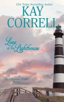Love at the Lighthouse by Kay Correll
