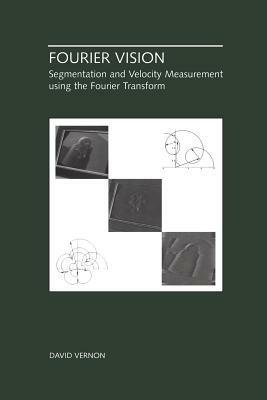 Fourier Vision: Segmentation and Velocity Measurement Using the Fourier Transform by David Vernon