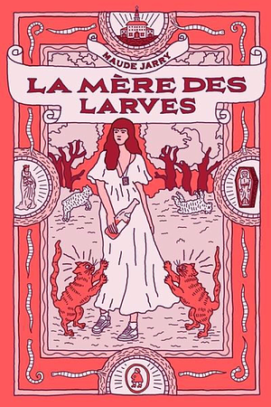 La mère des larves  by Maude Jarry
