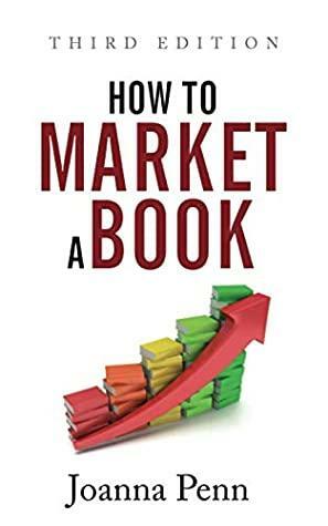 How to Market a Book Third Edition (Books for Writers) by Joanna Penn, Curl Up Press by Joanna Penn