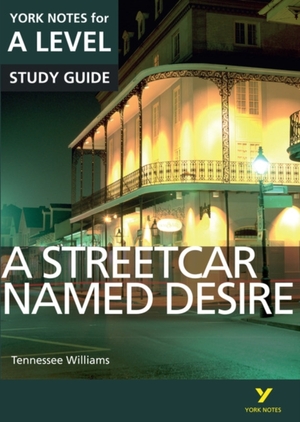 A Streetcar Named Desire: York Notes for A-level by Hana Sambrook, Steve Eddy