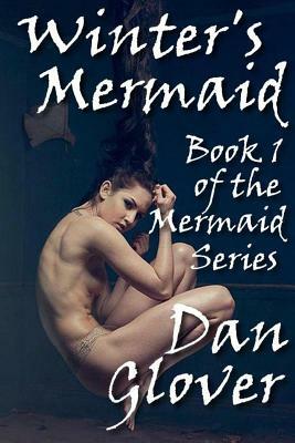 Winter's Mermaid by Dan Glover