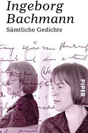 Sämtliche Gedichte by Ingeborg Bachmann, Peter Filkins, Charles Simic