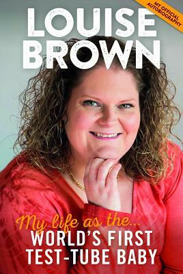 Louise Brown: My Life as the World's First Test-Tube Baby by Martin Powell, Louise Brown