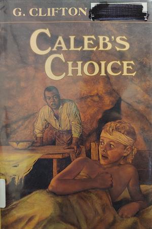 Caleb's Choice by G. Clifton Wisler