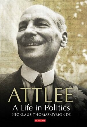 Attlee by Nicklaus Thomas-Symonds