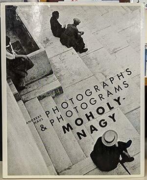 Moholy-Nagy, Photographs and Photograms by Andreas Haus, László Moholy-Nagy