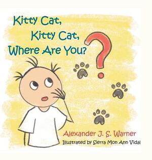 Kitty Cat, Kitty Cat, Where Are You? by Alexander J. S. Warner