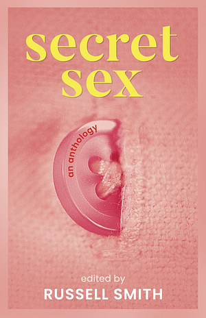 Secret Sex: An Anthology by Russell Smith