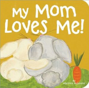 My Mom Loves Me! by Marianne Richmond