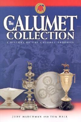 The Calumet Collection: A History of the Calumet Trophies by Margaret B. Glass, Judy Marchman, Tom Hall