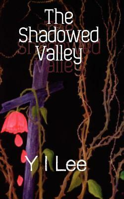 The Shadowed Valley by Y.I. Lee