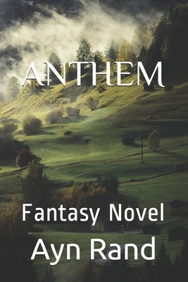 Anthem: Fantasy Novel by Ayn Rand