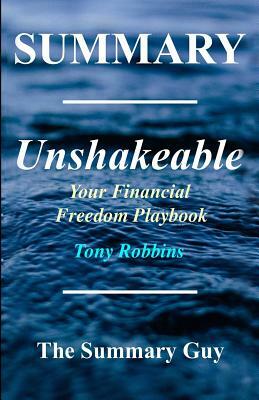 Summary - Unshakeable: By Tony Robbins - Your Financial Freedom Playbook by The Summary Guy