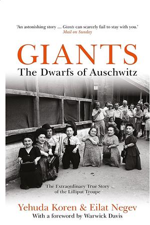 Giants: The Dwarfs of Auschwitz by Eilat Negev, Yehuda Koren