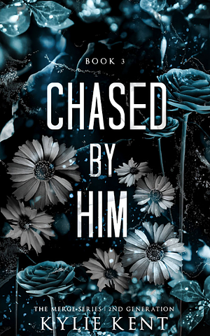 Chased By Him by Kylie Kent